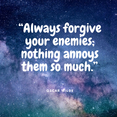 “Always forgive your enemies; nothing annoys them so much.”